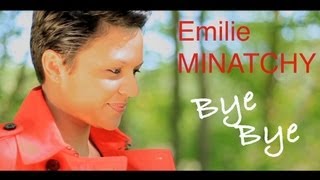 Emilie MINATCHY  Bye Bye Clip Officiel [upl. by Garwin]