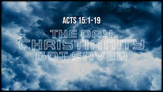 Acts 15119  The Day Christianity Got Saved [upl. by Woermer]