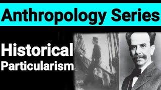 Anthropological Theories  Part2  Historical Particularism  Franz Boas  Contribution amp Limitation [upl. by Attenov223]