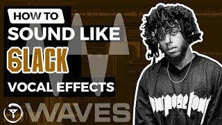 How to Sound Like 6LACK  Waves Plugins Tutorial [upl. by Oinotla]