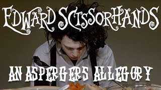 Edward Scissorhands  An Aspergers Allegory [upl. by Terese]