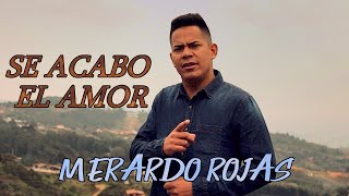 SE ACABO EL AMORMerardo Rojas Video Oficial [upl. by Euridice530]