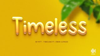 MFatt  Timeless ft KWAN Lyrics [upl. by Kondon]