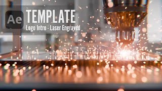 Logo Intro  Industrial Laser Engraved Logo with Sparks  After Eeffects Template [upl. by Anivahs]