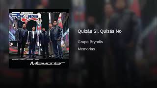 Grupo Bryndis  Quizás si Quizás No [upl. by Asseralc499]