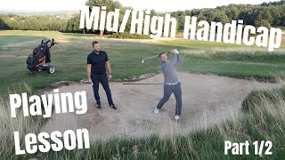 MidHigh Handicap Golfer Playing Lesson  Part 12 [upl. by Peregrine]