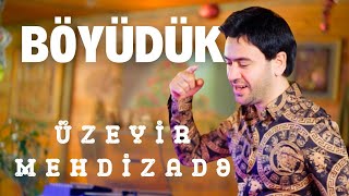 Uzeyir Mehdizade  Boyuduk 2024 Yeni Klip 4K [upl. by Shah]