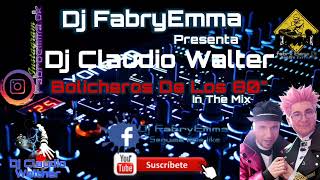 Bolicheros 80quot in The mix  Dj Claudio Walter By Dj FabryEmma [upl. by Ahsinav558]