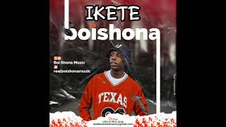 Boi Shona  IKETE Official Audio [upl. by Haleeuqa]