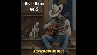 River Runs Cold Southern Blues Music [upl. by Nallek280]