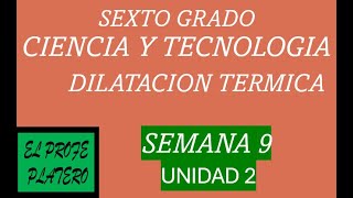 SEXTO GRADO CIENCIA Y TECNOLOGÍA DILATACIÓN TÉRMICA SEMANA 9 [upl. by Allie]