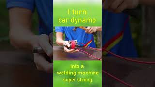 I turn car dynamo into a welding machine super strong shorts [upl. by Bebe]