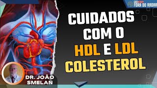 Cuidados com o HDL e LDL Colesterol [upl. by Negam836]