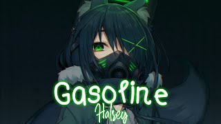 Nightcore  Gasoline「Halsey」Lyrics [upl. by Bertsche26]