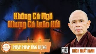 Không Có Ngã Nhưng Có Luân Hồi  Thiền Sư Thích Nhất Hạnh [upl. by Lekym]