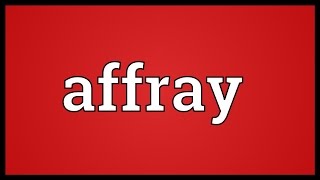 Affray Meaning [upl. by Dannye296]