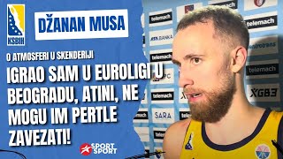 DŽANAN MUSA O ATMOSFERI quotIGRAO SAM U EUROLIGI U BEOGRADU ATINI NE MOGU IM PERTLE ZAVEZATIquot [upl. by Rolf]