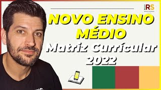 🎒NOVO ENSINO MÉDIO 2022🏫Currículo Gaúcho EDUCAÇÃO 2022  Matriz Curricular [upl. by Relyk]