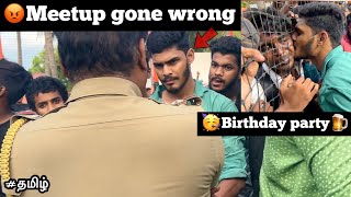 😡Meet up gone wrong because of 🍺Our Birthday party celebration 🎉 TTF  tamil [upl. by Libys]