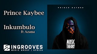 Prince Kaybee  Inkumbulo ft Azana  The Official Audio [upl. by Alegnaed]