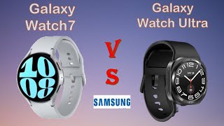 Samsung Galaxy Watch7 VS Samsung Galaxy Watch Ultra [upl. by Siari337]