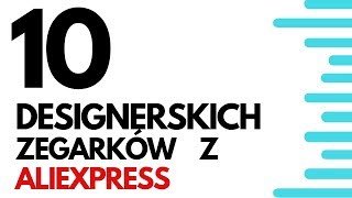 10 DESIGNERSKICH ZEGARKÓW Z ALIEXPRESS  Bajery z Chin 1 [upl. by Nuahsed]