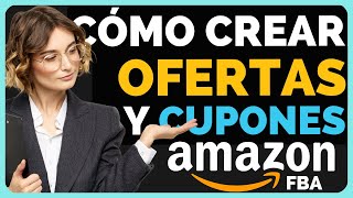 Cómo crear Descuentos Cupones y Ofertas en Amazon FBA Impulsa Ventas y Maximiza Posicionamiento [upl. by Yreved]