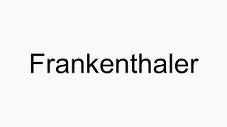 How to pronounce Frankenthaler [upl. by Santini]