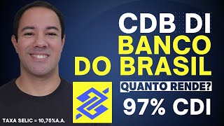 QUANTO RENDE CDB DI DO BANCO DO BRASIL com a Taxa SELIC a 1075aa CDB DI DO BB VALE A PENA [upl. by Rosenberger]