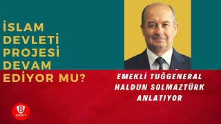 Tanrıverdi gitti ama İslam devleti projesi devam ediyor Haldun Solmaztürk’ten hiç duymadıklarınız [upl. by Anhpad29]