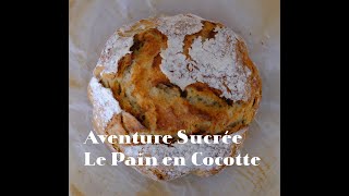 Aventure Sucrée  Pain en Cocotte  Pain sans pétrissage  Recette de pain facile [upl. by Devol930]