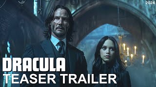 Dracula  FIRST TEASER TRAILER 2024  Keanu Reeves Jenna Ortega [upl. by Plante267]