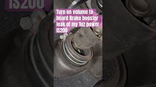 Turn on volume to heard Brake booster leak of my 1uz power IS200 1UZFE [upl. by Sandra]