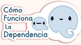 DEPENDENCIA Una guía sobre cómo funciona [upl. by Nitsraek516]