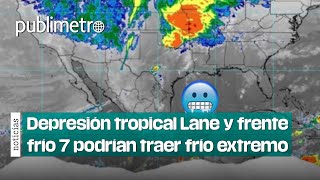 Depresión tropical Lane y frente frío 7 podrían traer nieve y frío extremo a México [upl. by Deacon533]