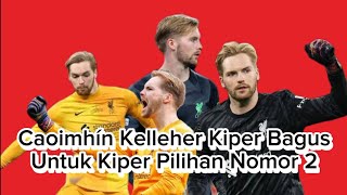 Caoimhín Kelleher Terlalu Bagus Untuk Menjadi Kiper No 2 thereds liverpool anfield kelleher [upl. by Lener761]