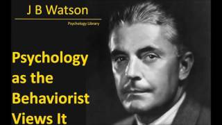 Watson J B  Psychology as the Behaviorist Views It  Psychology audiobook [upl. by Arabrab906]