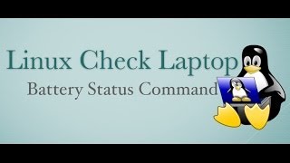 Linux Check Battery Status Using Terminal Command Line [upl. by Timotheus]