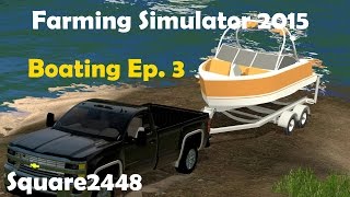 FS15 Boating Ep 3 [upl. by Enimrac952]