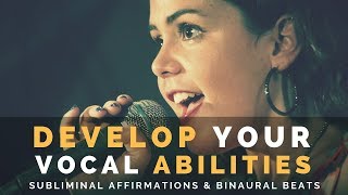 DEVELOP YOUR VOCAL ABILITIES  Subliminal Affirmations to Improve Your Singing Voice [upl. by Wivinia]