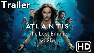 Atlantis The Lost Empire 2025  Official Movie Trailer  Teaser Trailer  Explore [upl. by Franklyn805]