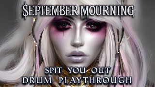 SEPTEMBER MOURNING  SPIT YOU OUT DRUM PLAYTHROUGH [upl. by Warthman210]