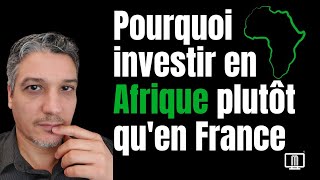 Pourquoi investir en Afrique plutot quen France [upl. by Ynoyrb]