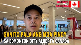 GANITO PALA SA EDMONTON CITY ALBERTA  HINDI KO NA UULITIN TOH  BUHAY CANADA [upl. by Gytle397]