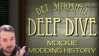 MDickie Modding History  DEEP DIVE with simosimo Episode 1 [upl. by Nnaeus]