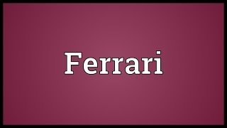 Ferrari Meaning [upl. by Lukin933]