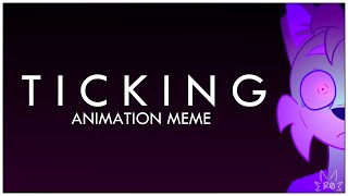 TICKING  ANIMATION MEME [upl. by Niak932]