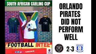 ORLANDO PIRATES 23 MAGESI  SOUTH AFRICAN CARLING CUP HIGHLIGHTS [upl. by Naoj456]