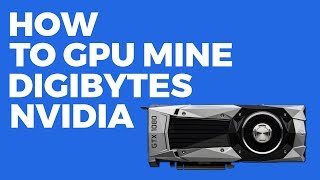 How to GPU Mine Digibytes with CCMiner nVidia Only [upl. by Amelina79]