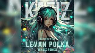 Hatsune Miku  Levan Polka KAEIZ Remix [upl. by Englis]